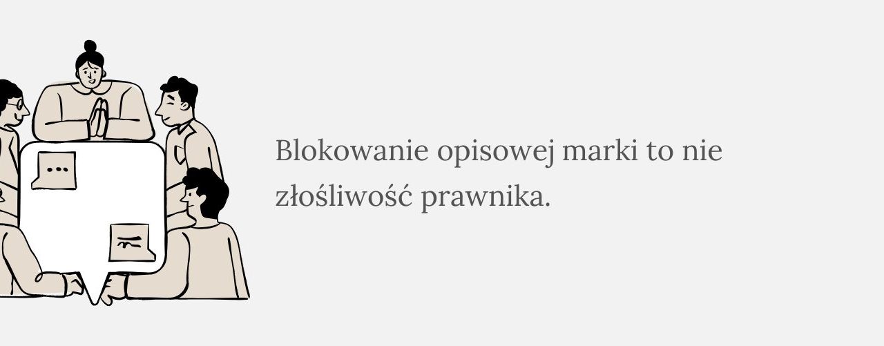 Blokowanie opisowej marki to nie złośliwość prawnika