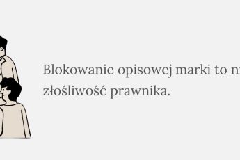 Blokowanie opisowej marki to nie złośliwość prawnika