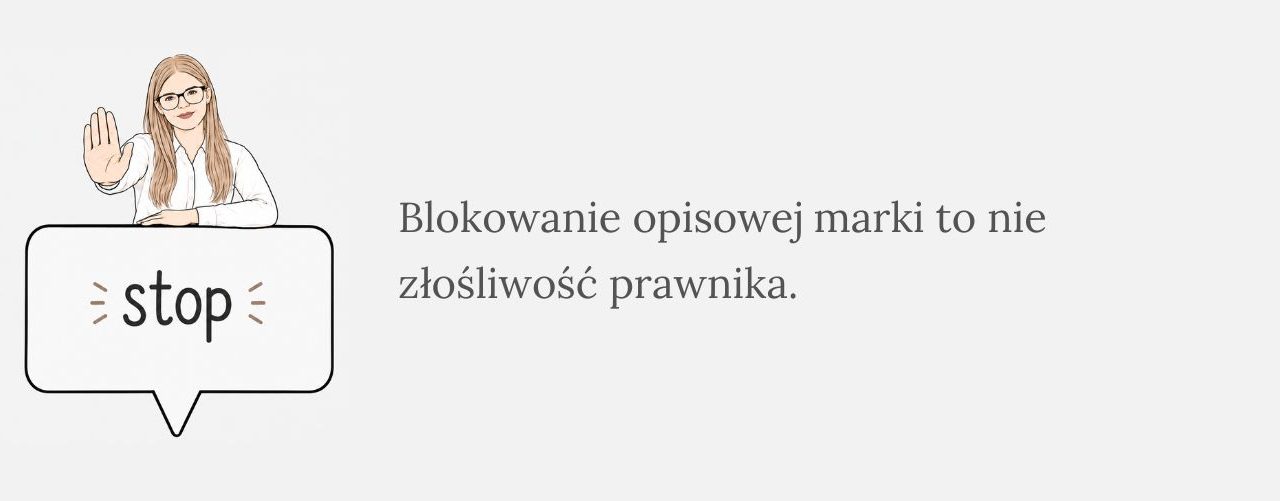 Blokowanie opisowej marki to nie złośliwość prawnika