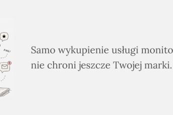 Obrazek z napisem "Samo wykupienie usługi monitoringu nie chroni jeszczw Twojej marki" przy artykule dotyczącym tematu jakim jest: monitoring znaków towarowych.